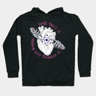 Until There is Nothing Left Between Us Hoodie